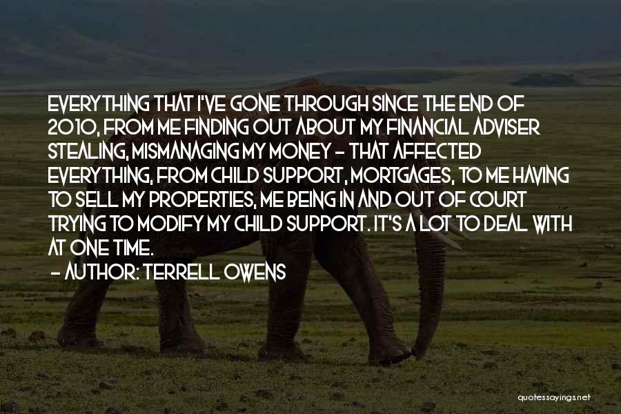 Terrell Owens Quotes: Everything That I've Gone Through Since The End Of 2010, From Me Finding Out About My Financial Adviser Stealing, Mismanaging