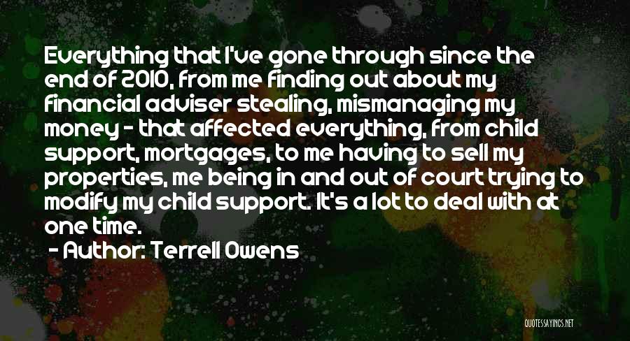 Terrell Owens Quotes: Everything That I've Gone Through Since The End Of 2010, From Me Finding Out About My Financial Adviser Stealing, Mismanaging