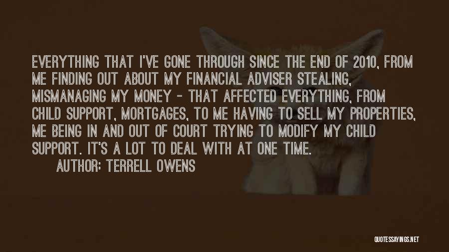 Terrell Owens Quotes: Everything That I've Gone Through Since The End Of 2010, From Me Finding Out About My Financial Adviser Stealing, Mismanaging