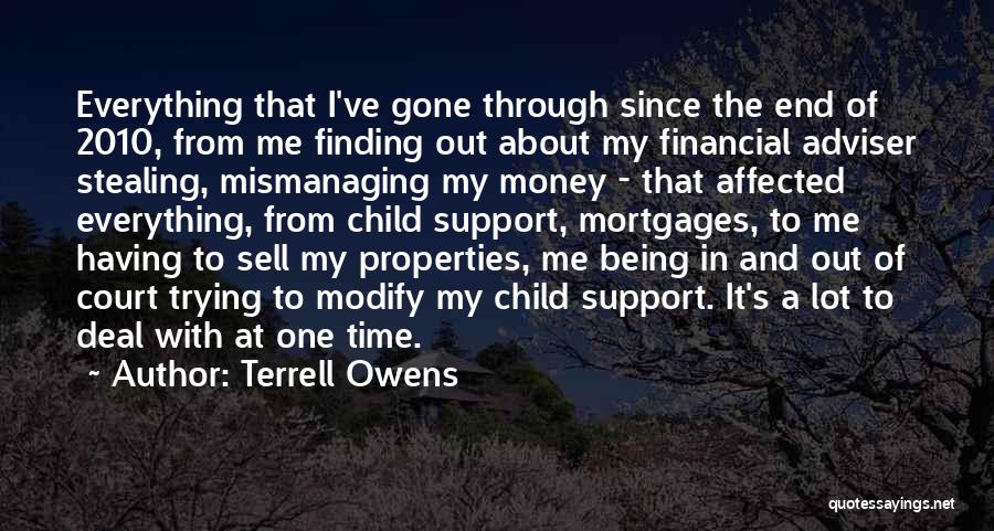 Terrell Owens Quotes: Everything That I've Gone Through Since The End Of 2010, From Me Finding Out About My Financial Adviser Stealing, Mismanaging