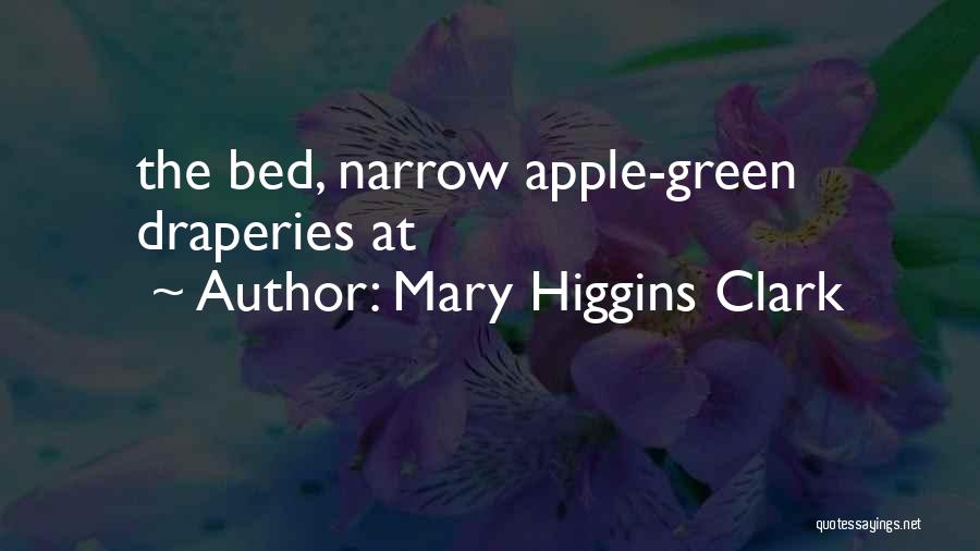 Mary Higgins Clark Quotes: The Bed, Narrow Apple-green Draperies At