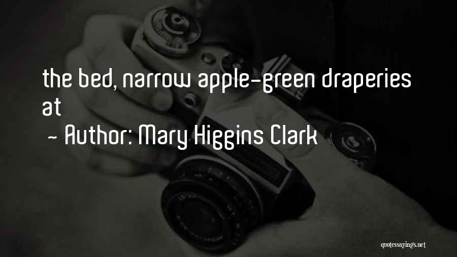 Mary Higgins Clark Quotes: The Bed, Narrow Apple-green Draperies At