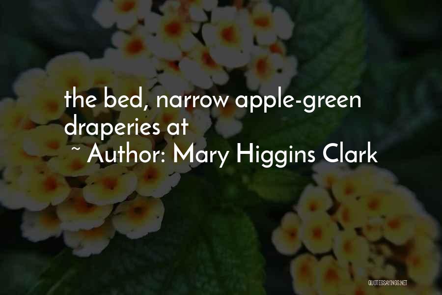 Mary Higgins Clark Quotes: The Bed, Narrow Apple-green Draperies At