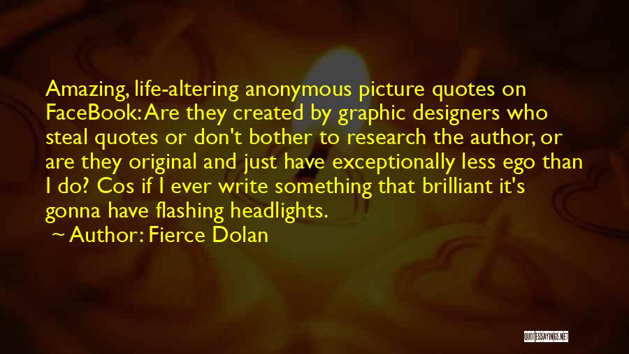 Fierce Dolan Quotes: Amazing, Life-altering Anonymous Picture Quotes On Facebook: Are They Created By Graphic Designers Who Steal Quotes Or Don't Bother To