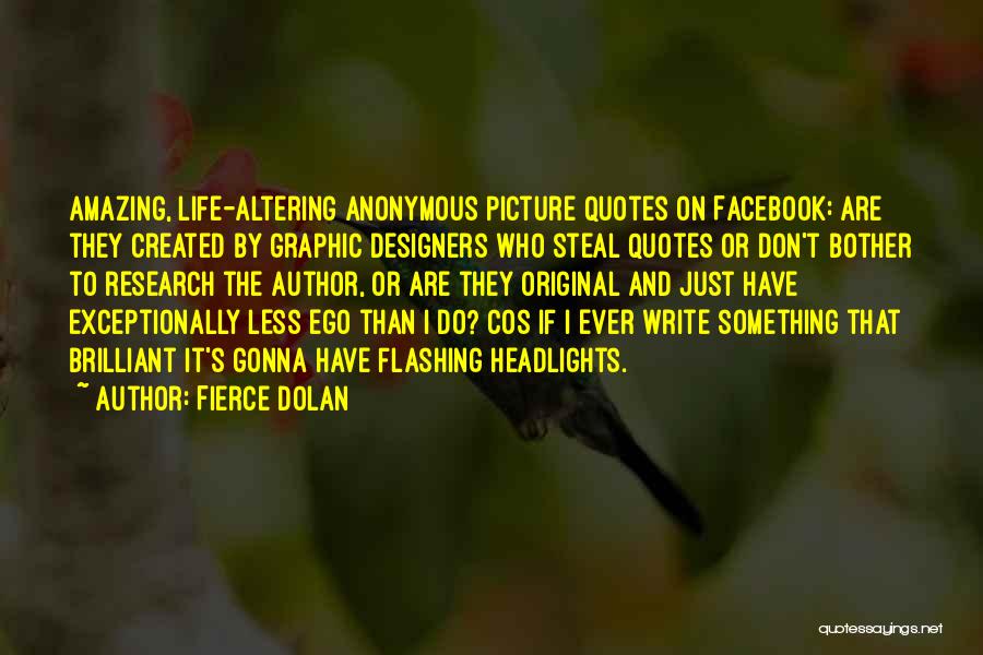 Fierce Dolan Quotes: Amazing, Life-altering Anonymous Picture Quotes On Facebook: Are They Created By Graphic Designers Who Steal Quotes Or Don't Bother To