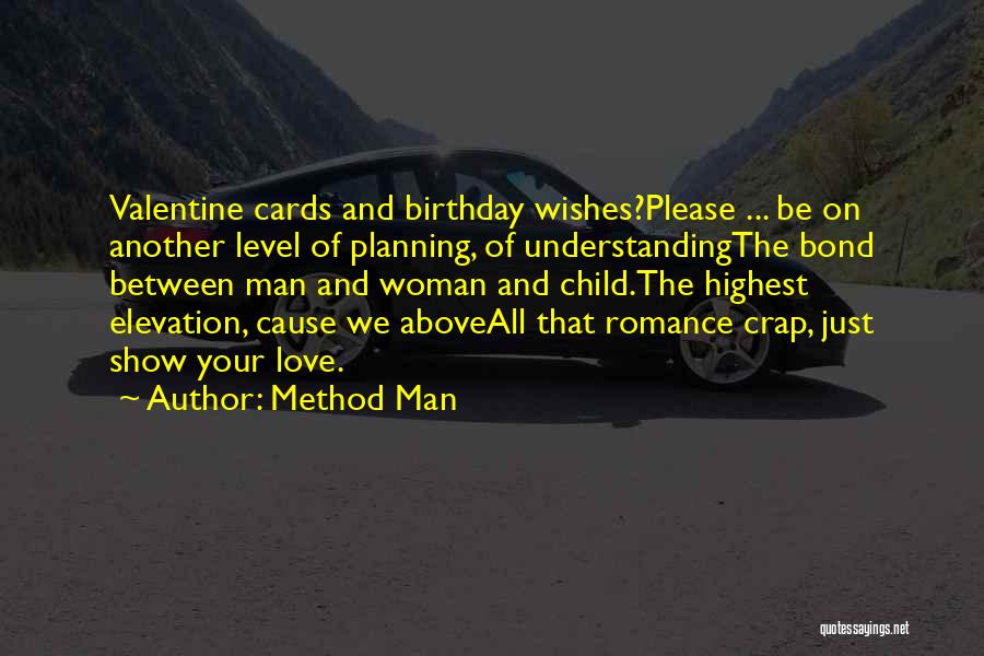 Method Man Quotes: Valentine Cards And Birthday Wishes?please ... Be On Another Level Of Planning, Of Understandingthe Bond Between Man And Woman And