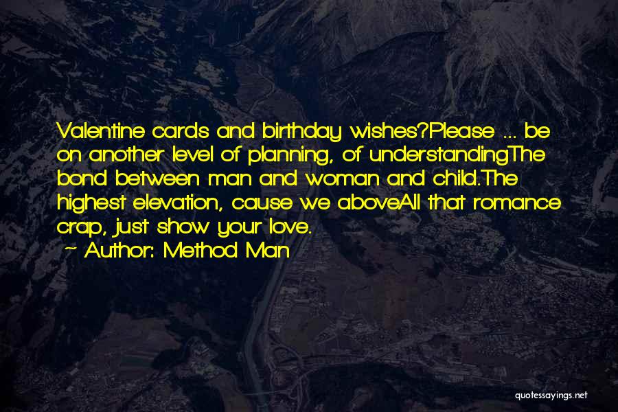 Method Man Quotes: Valentine Cards And Birthday Wishes?please ... Be On Another Level Of Planning, Of Understandingthe Bond Between Man And Woman And