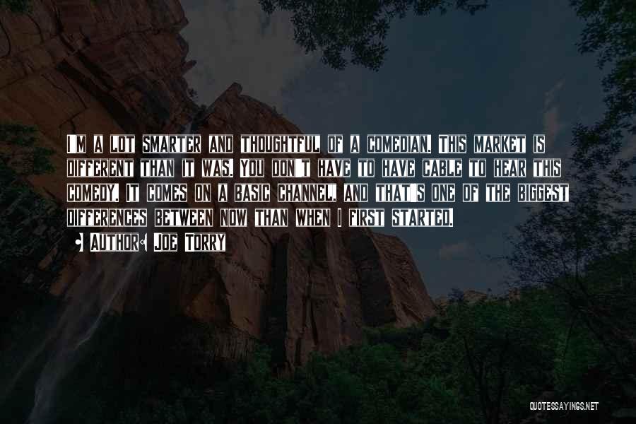 Joe Torry Quotes: I'm A Lot Smarter And Thoughtful Of A Comedian. This Market Is Different Than It Was. You Don't Have To