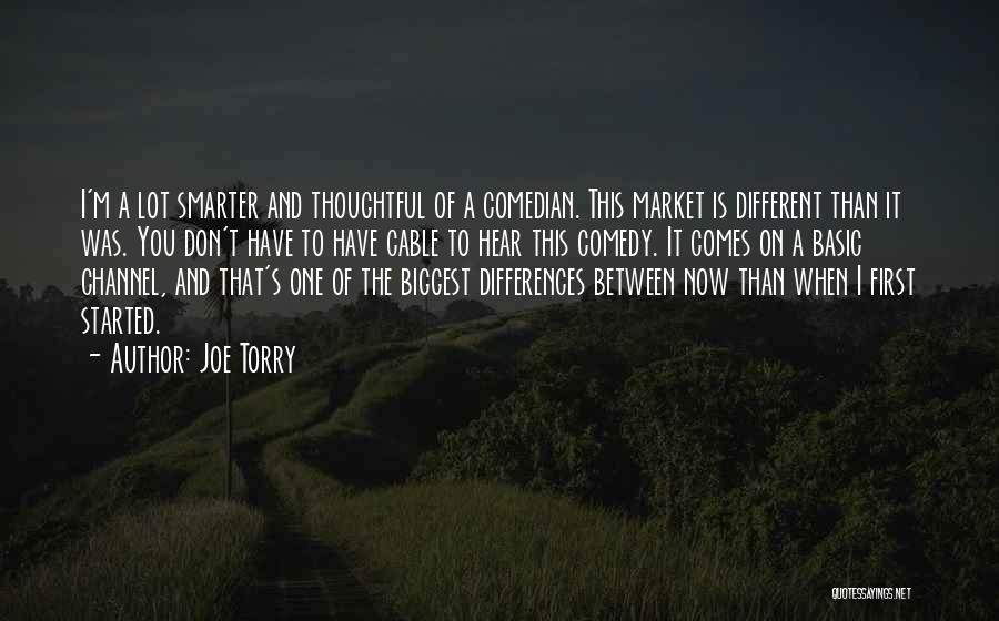 Joe Torry Quotes: I'm A Lot Smarter And Thoughtful Of A Comedian. This Market Is Different Than It Was. You Don't Have To