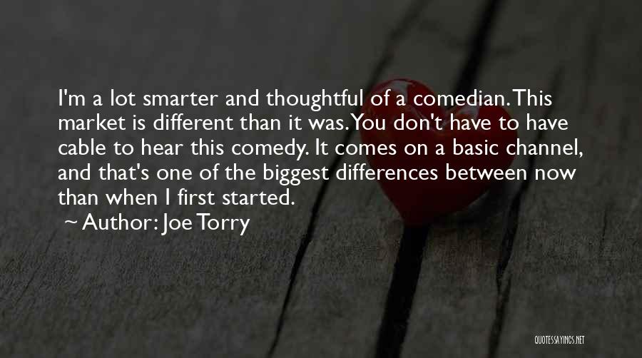 Joe Torry Quotes: I'm A Lot Smarter And Thoughtful Of A Comedian. This Market Is Different Than It Was. You Don't Have To