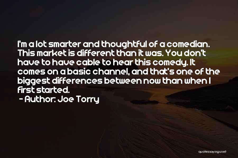 Joe Torry Quotes: I'm A Lot Smarter And Thoughtful Of A Comedian. This Market Is Different Than It Was. You Don't Have To