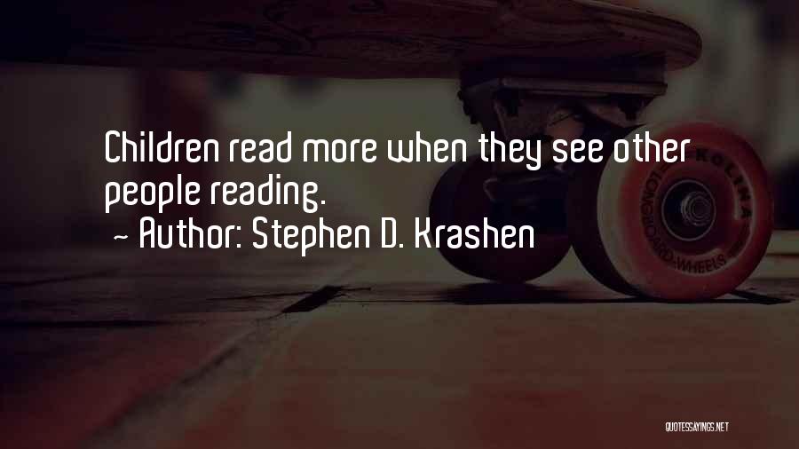 Stephen D. Krashen Quotes: Children Read More When They See Other People Reading.