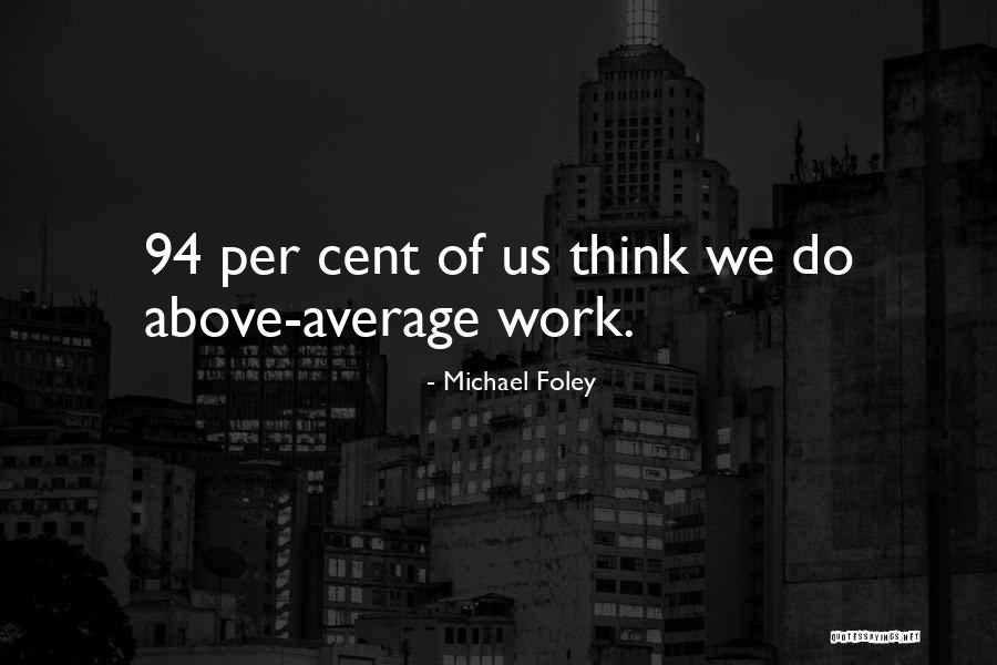 94 Quotes By Michael Foley 94 Quotes By Michael Foley