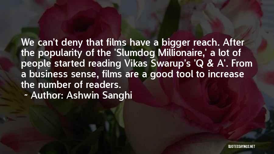 Ashwin Sanghi Quotes: We Can't Deny That Films Have A Bigger Reach. After The Popularity Of The 'slumdog Millionaire,' A Lot Of People