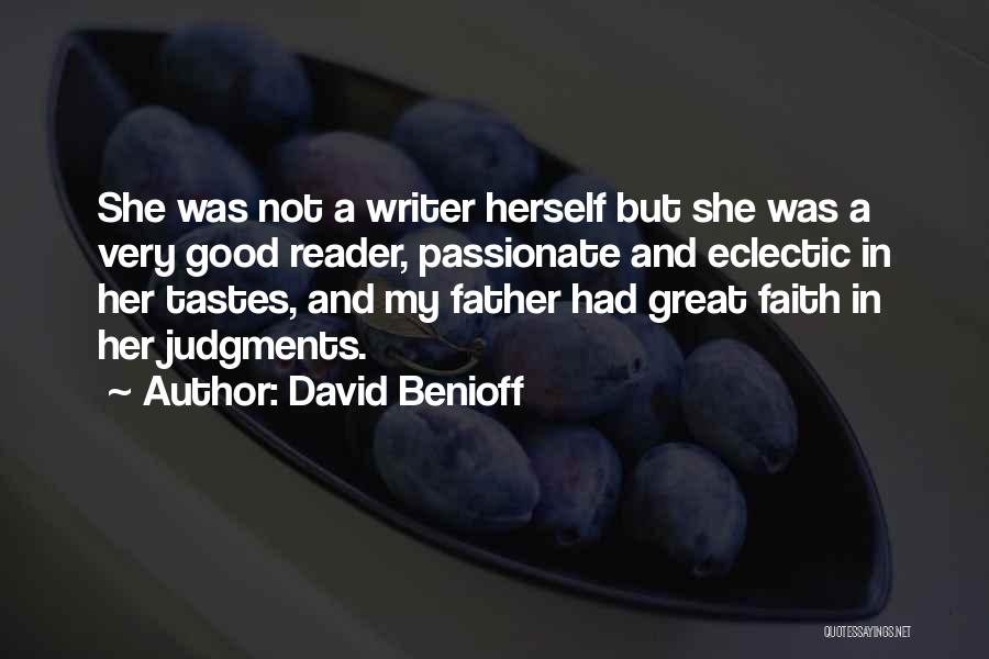 David Benioff Quotes: She Was Not A Writer Herself But She Was A Very Good Reader, Passionate And Eclectic In Her Tastes, And