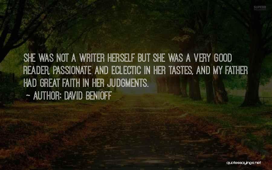 David Benioff Quotes: She Was Not A Writer Herself But She Was A Very Good Reader, Passionate And Eclectic In Her Tastes, And