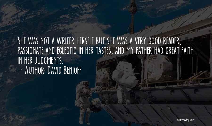 David Benioff Quotes: She Was Not A Writer Herself But She Was A Very Good Reader, Passionate And Eclectic In Her Tastes, And