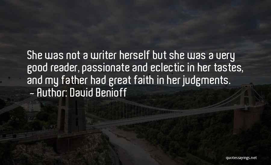 David Benioff Quotes: She Was Not A Writer Herself But She Was A Very Good Reader, Passionate And Eclectic In Her Tastes, And