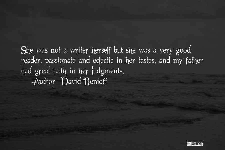 David Benioff Quotes: She Was Not A Writer Herself But She Was A Very Good Reader, Passionate And Eclectic In Her Tastes, And