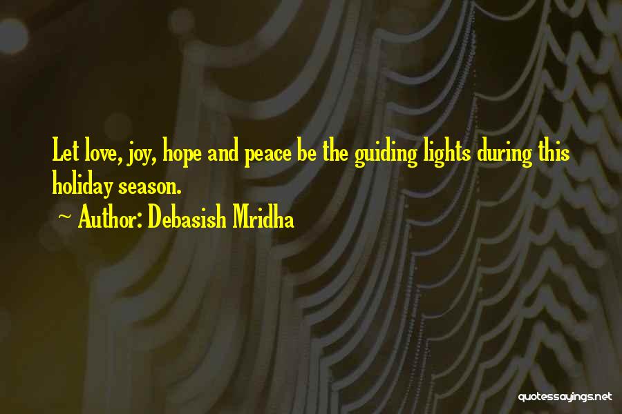 Debasish Mridha Quotes: Let Love, Joy, Hope And Peace Be The Guiding Lights During This Holiday Season.