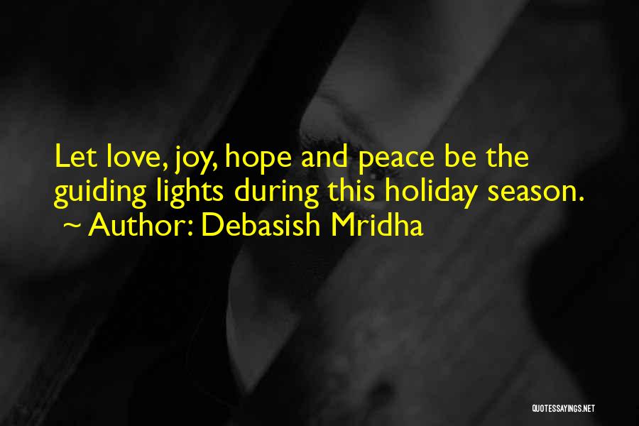 Debasish Mridha Quotes: Let Love, Joy, Hope And Peace Be The Guiding Lights During This Holiday Season.
