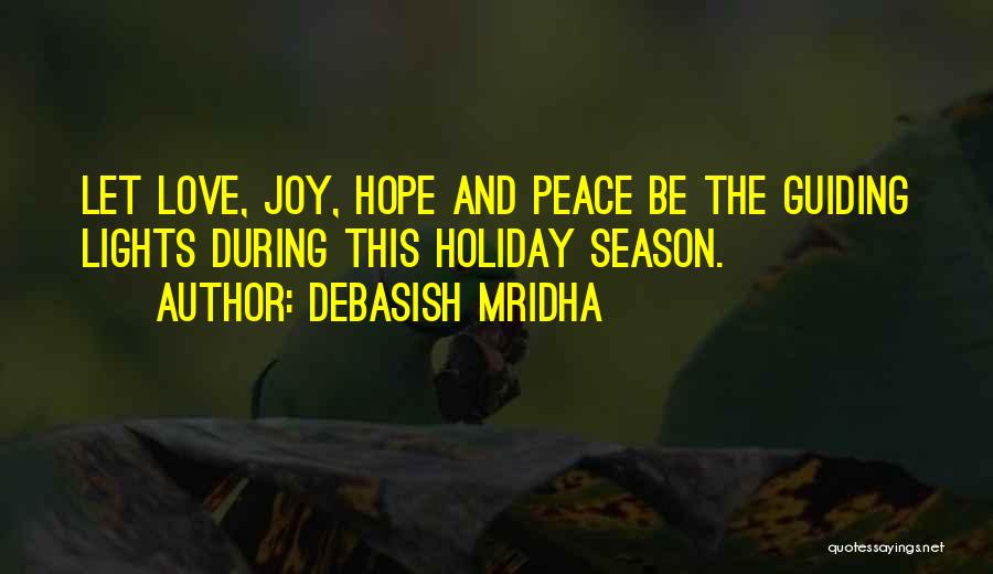 Debasish Mridha Quotes: Let Love, Joy, Hope And Peace Be The Guiding Lights During This Holiday Season.