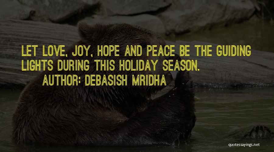 Debasish Mridha Quotes: Let Love, Joy, Hope And Peace Be The Guiding Lights During This Holiday Season.