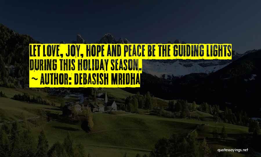 Debasish Mridha Quotes: Let Love, Joy, Hope And Peace Be The Guiding Lights During This Holiday Season.