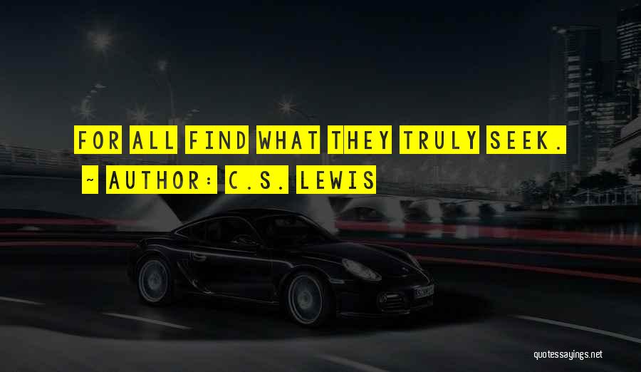 C.S. Lewis Quotes: For All Find What They Truly Seek.