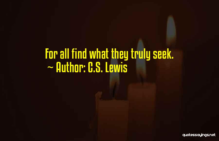 C.S. Lewis Quotes: For All Find What They Truly Seek.