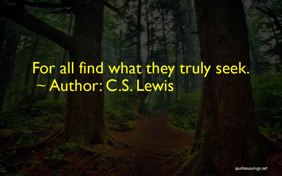 C.S. Lewis Quotes: For All Find What They Truly Seek.