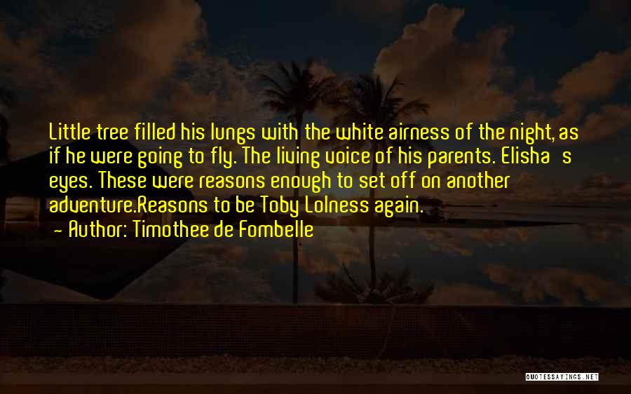 Timothee De Fombelle Quotes: Little Tree Filled His Lungs With The White Airness Of The Night, As If He Were Going To Fly. The