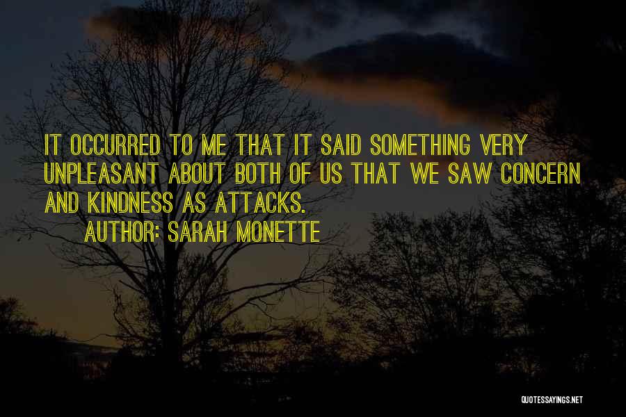 Sarah Monette Quotes: It Occurred To Me That It Said Something Very Unpleasant About Both Of Us That We Saw Concern And Kindness