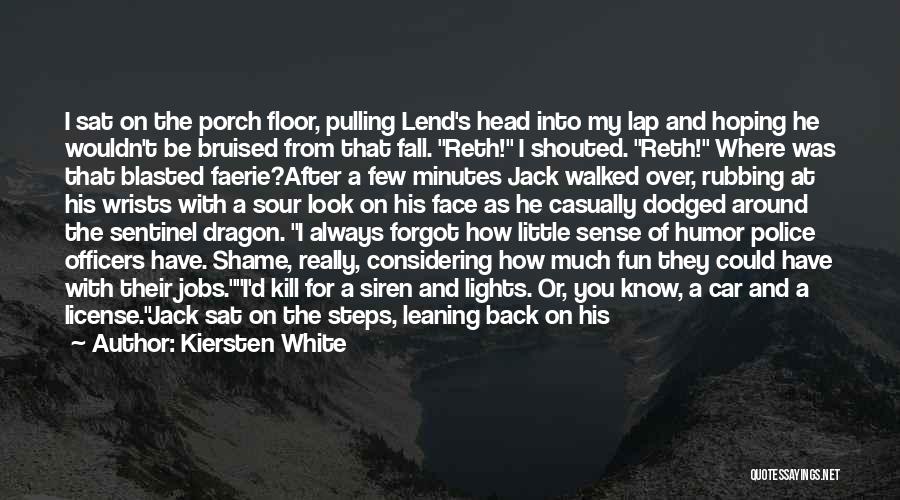 Kiersten White Quotes: I Sat On The Porch Floor, Pulling Lend's Head Into My Lap And Hoping He Wouldn't Be Bruised From That