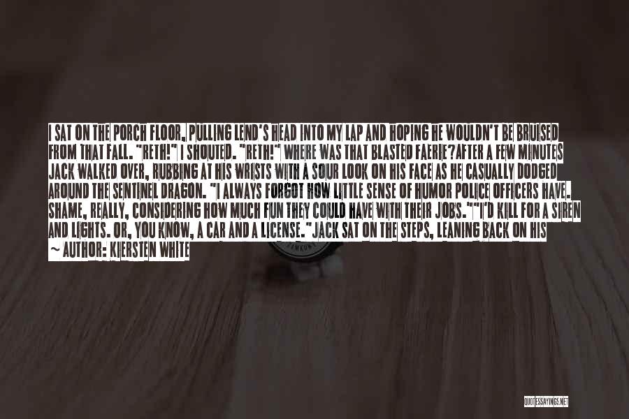 Kiersten White Quotes: I Sat On The Porch Floor, Pulling Lend's Head Into My Lap And Hoping He Wouldn't Be Bruised From That