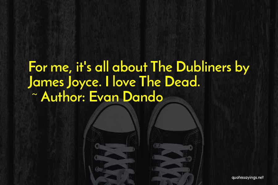 Evan Dando Quotes: For Me, It's All About The Dubliners By James Joyce. I Love The Dead.