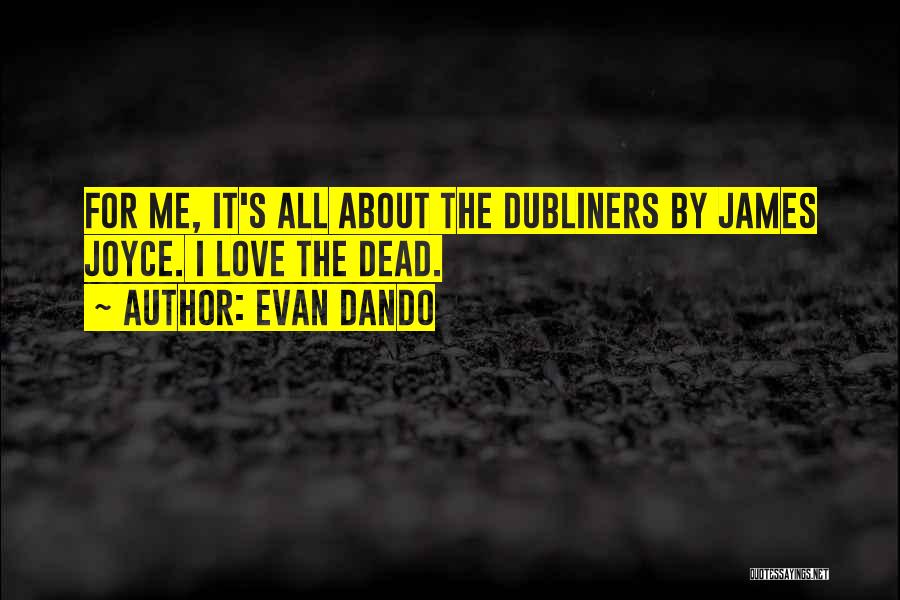 Evan Dando Quotes: For Me, It's All About The Dubliners By James Joyce. I Love The Dead.