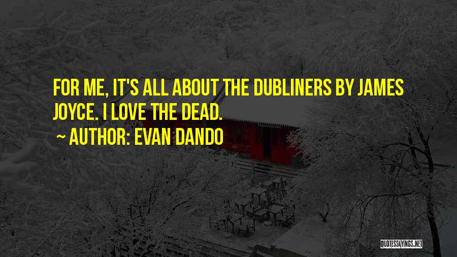 Evan Dando Quotes: For Me, It's All About The Dubliners By James Joyce. I Love The Dead.