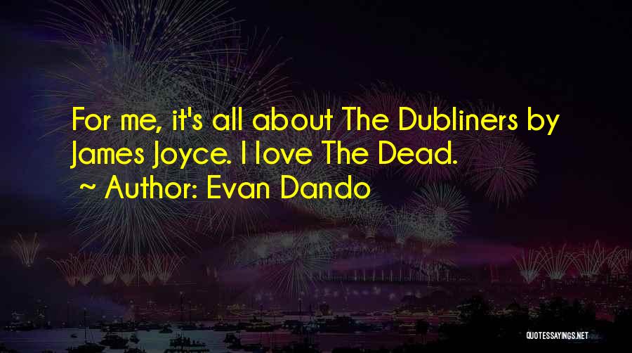 Evan Dando Quotes: For Me, It's All About The Dubliners By James Joyce. I Love The Dead.