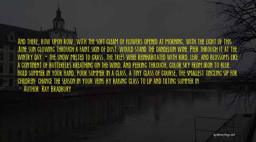 Ray Bradbury Quotes: And There, Row Upon Row, With The Soft Gleam Of Flowers Opened At Morning, With The Light Of This June