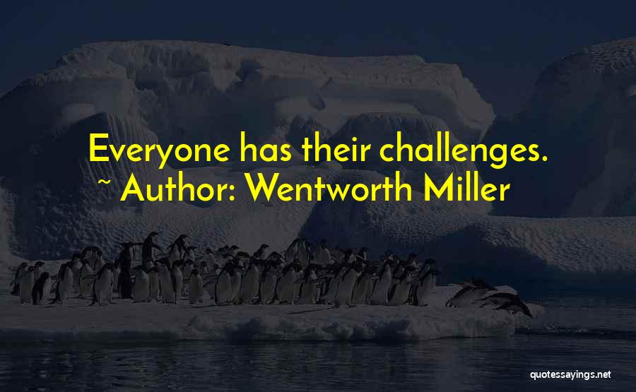 Wentworth Miller Quotes: Everyone Has Their Challenges.