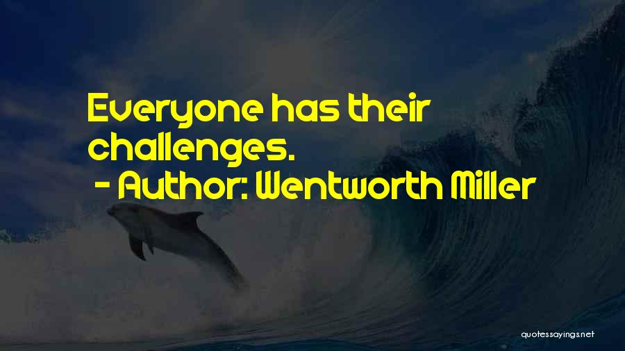 Wentworth Miller Quotes: Everyone Has Their Challenges.