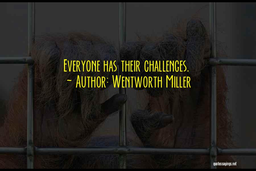 Wentworth Miller Quotes: Everyone Has Their Challenges.