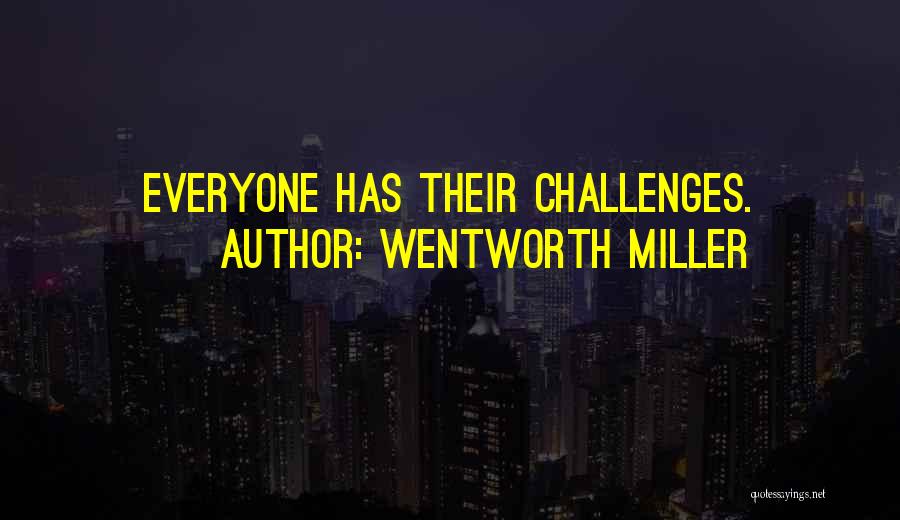 Wentworth Miller Quotes: Everyone Has Their Challenges.