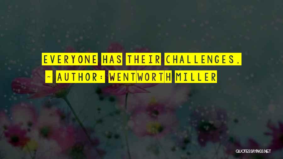 Wentworth Miller Quotes: Everyone Has Their Challenges.
