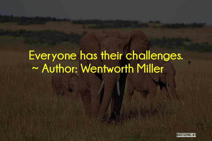 Wentworth Miller Quotes: Everyone Has Their Challenges.