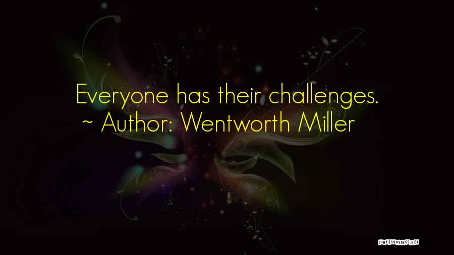 Wentworth Miller Quotes: Everyone Has Their Challenges.