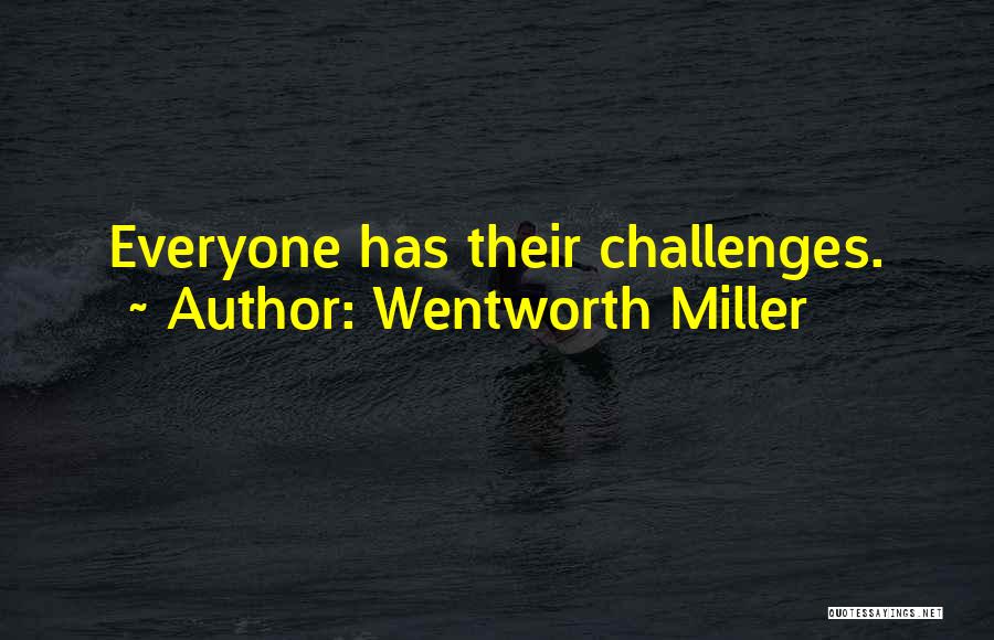 Wentworth Miller Quotes: Everyone Has Their Challenges.