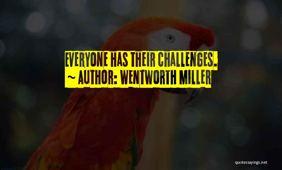 Wentworth Miller Quotes: Everyone Has Their Challenges.