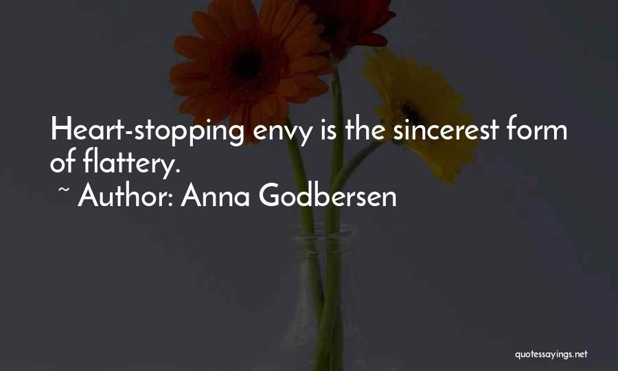 Anna Godbersen Quotes: Heart-stopping Envy Is The Sincerest Form Of Flattery.